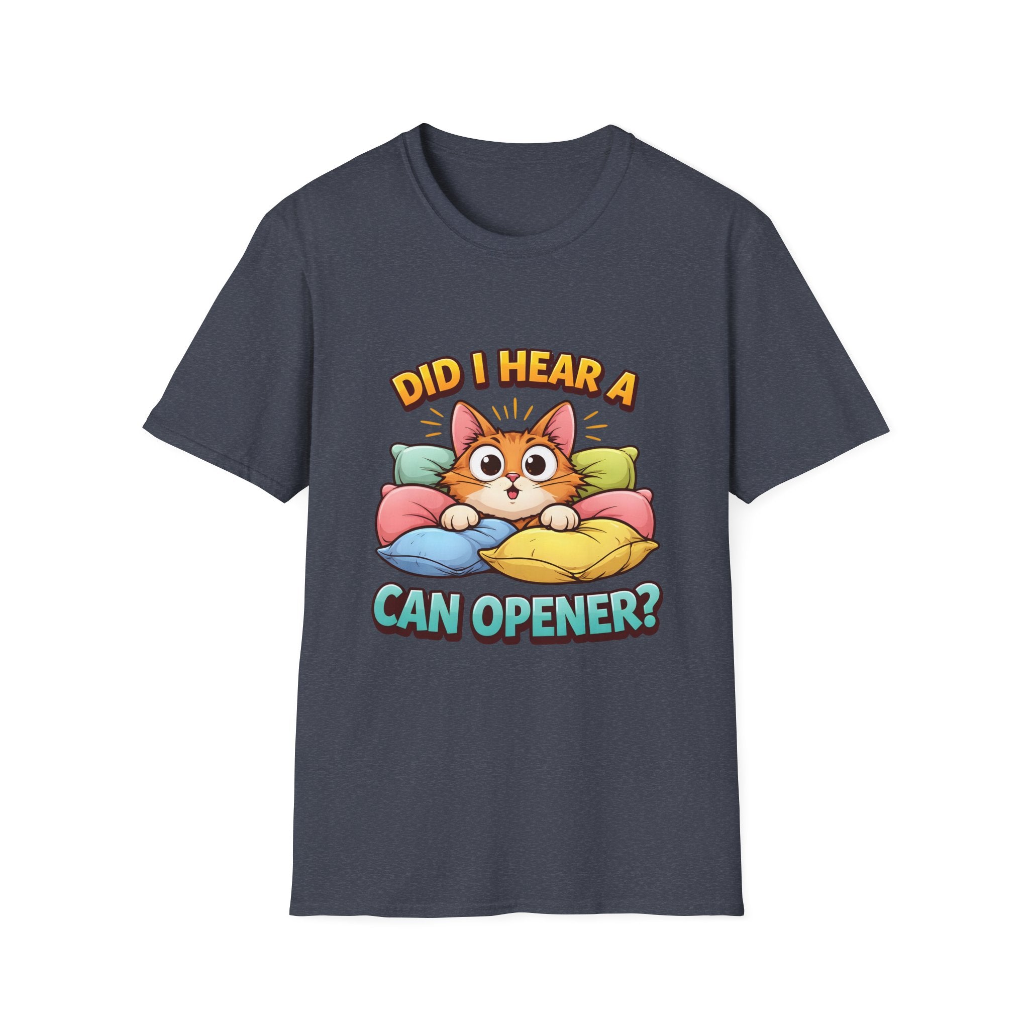 Did I Hear A Can Opener? T-Shirt