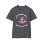 Cats Didn't Evolve They Arrived T-Shirt