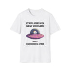 Exploring New Worlds While Ignoring You T-Shirt