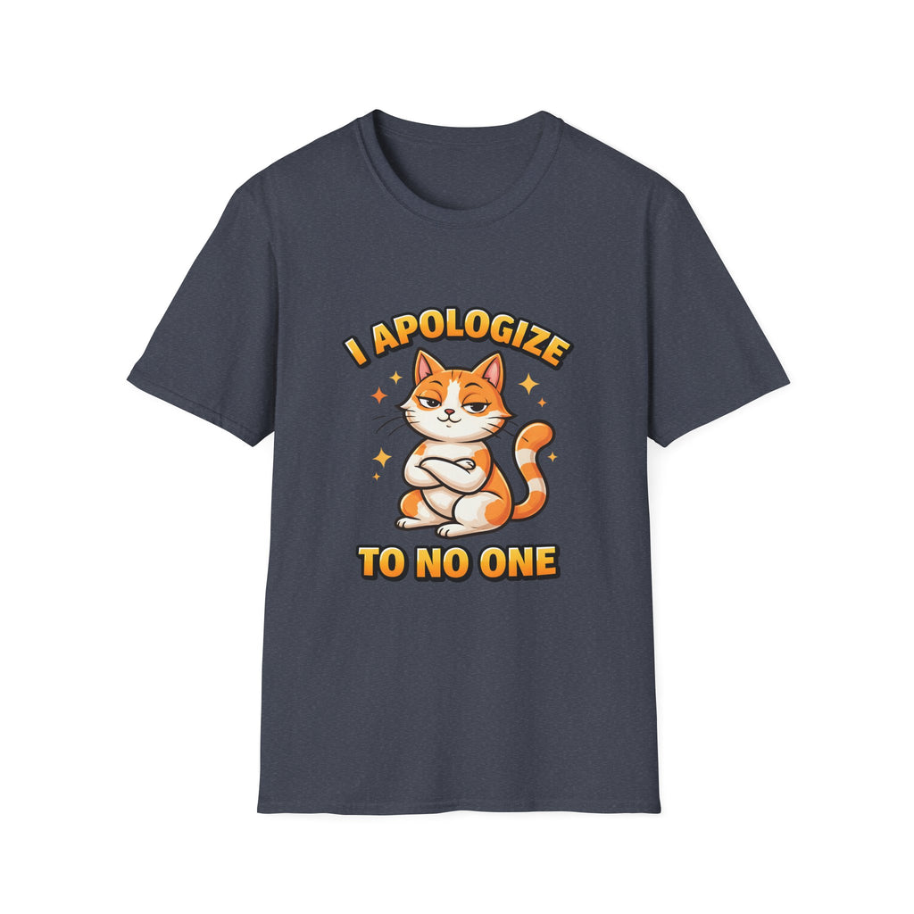 I Apologize To No One T-Shirt