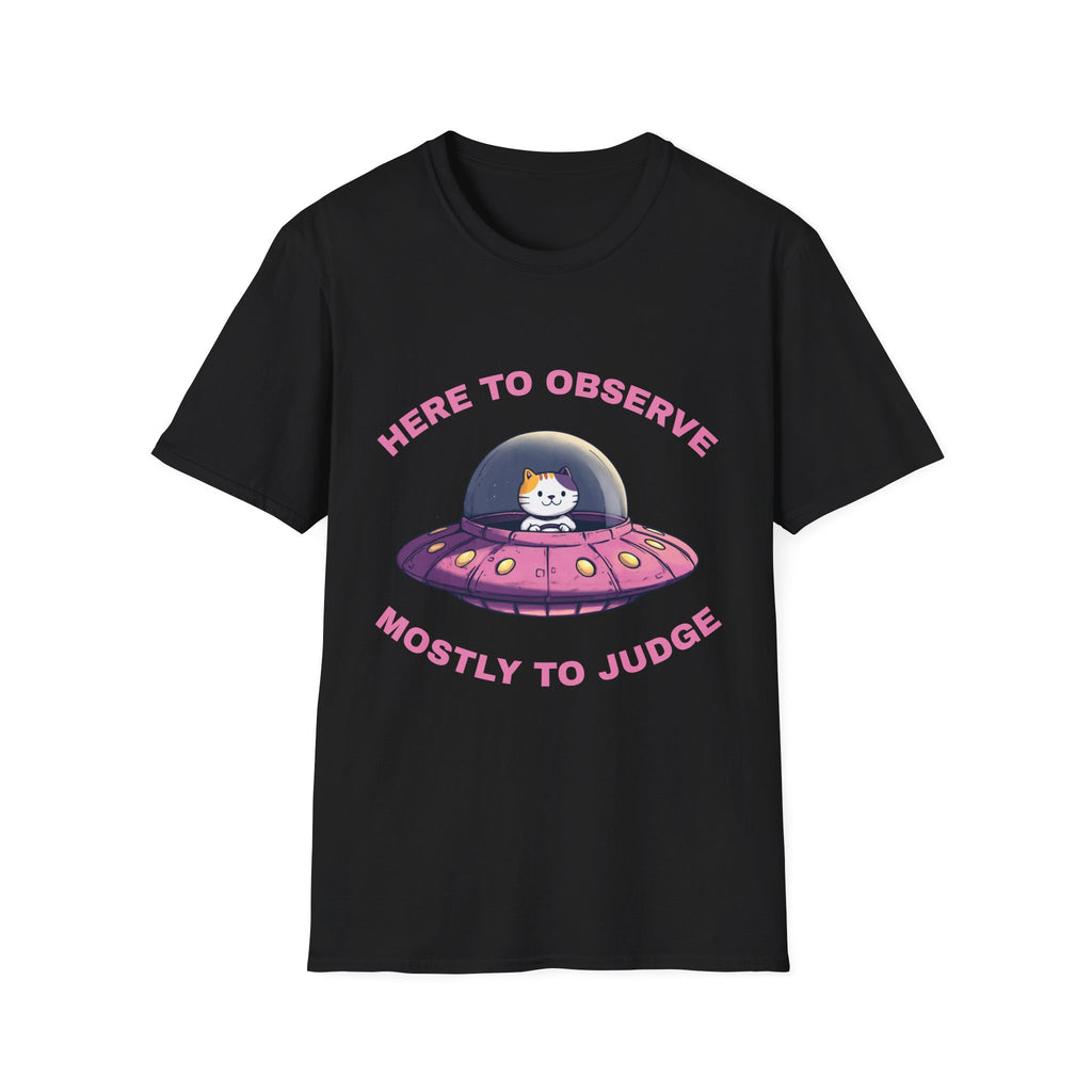 Here To Observe Mostly To Judge T-Shirt
