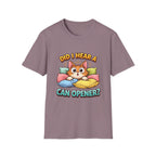 Did I Hear A Can Opener? T-Shirt