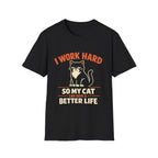 I Work Hard So My Cat Can Have A Better Life T-Shirt