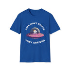 Cats Didn't Evolve They Arrived T-Shirt