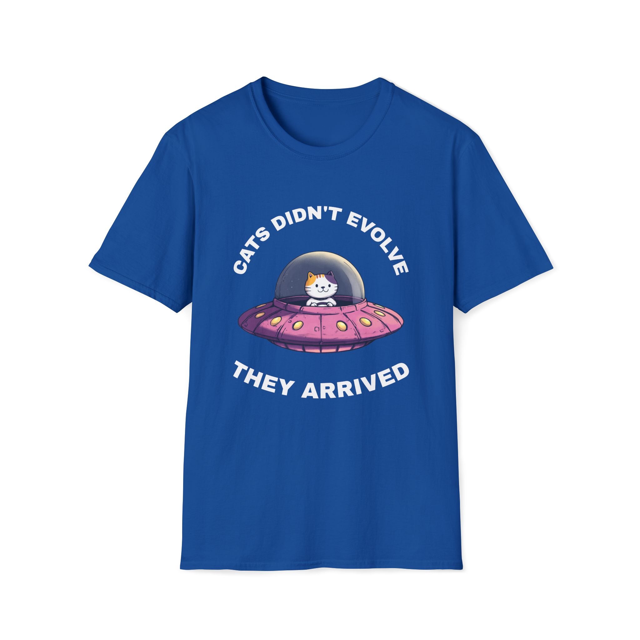 Cats Didn't Evolve They Arrived T-Shirt