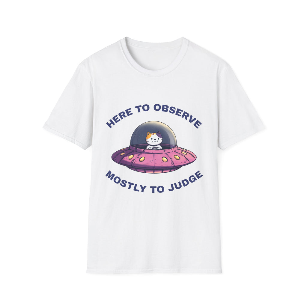 Here To Observe Mostly To Judge T-Shirt