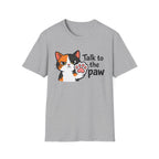 Talk to the Paw T-Shirt