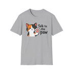 Talk to the Paw (Disinterested) T-Shirt