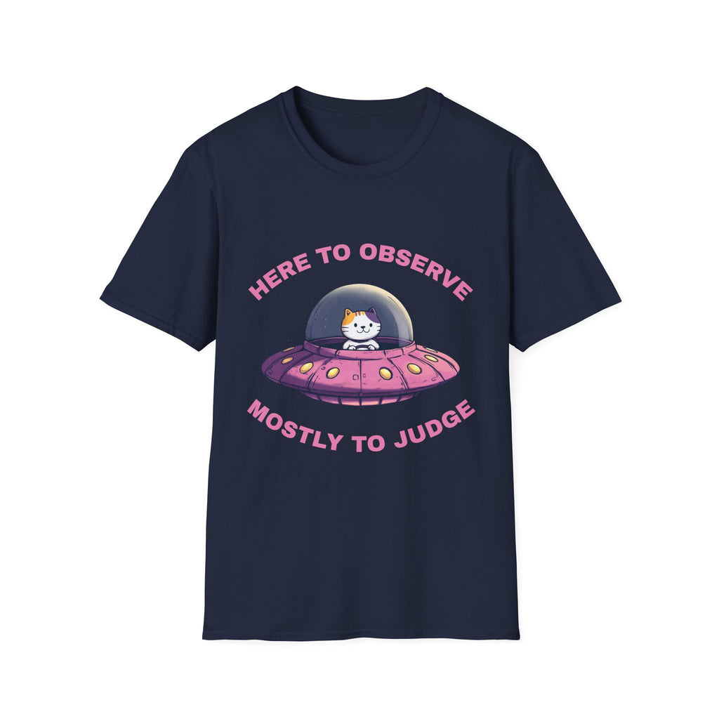 Here To Observe Mostly To Judge T-Shirt