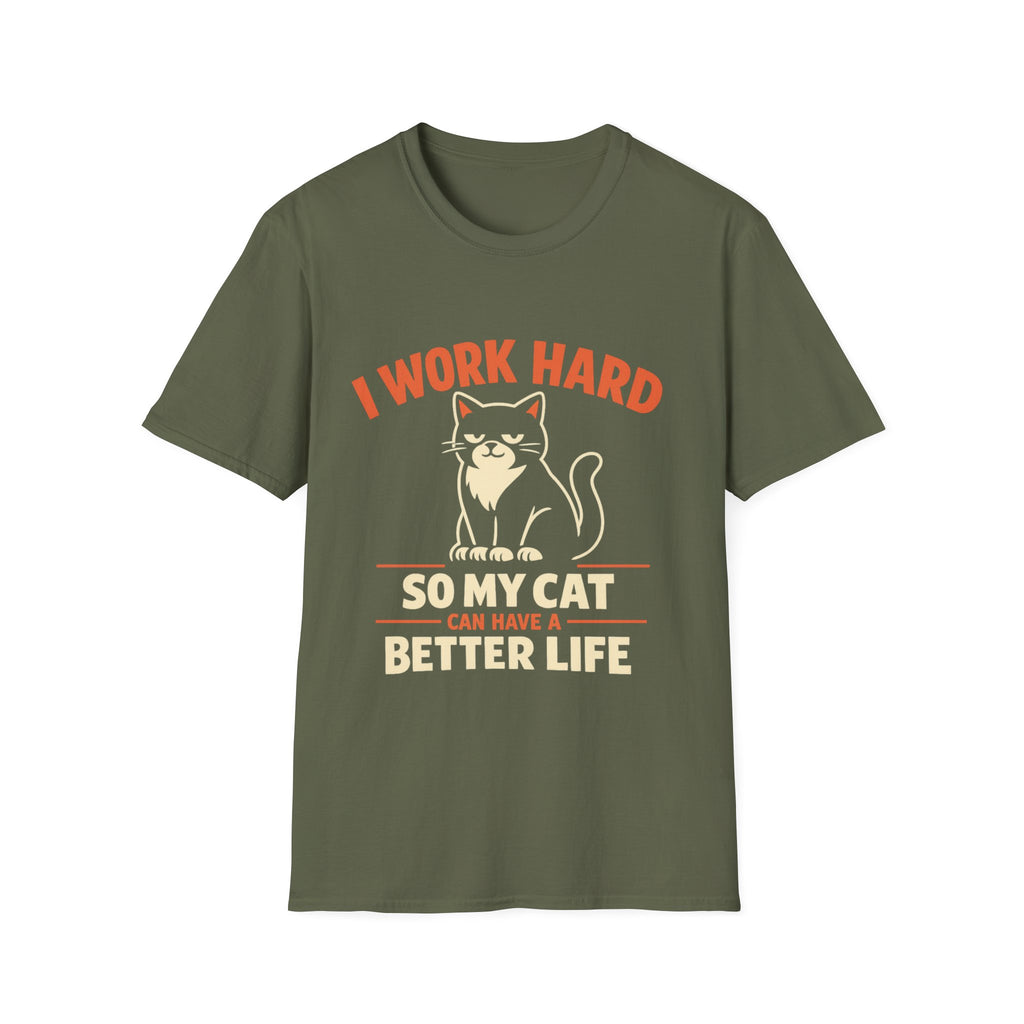 I Work Hard So My Cat Can Have A Better Life T-Shirt