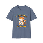 I Apologize To No One T-Shirt