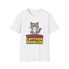 Catitude Problem T-Shirt