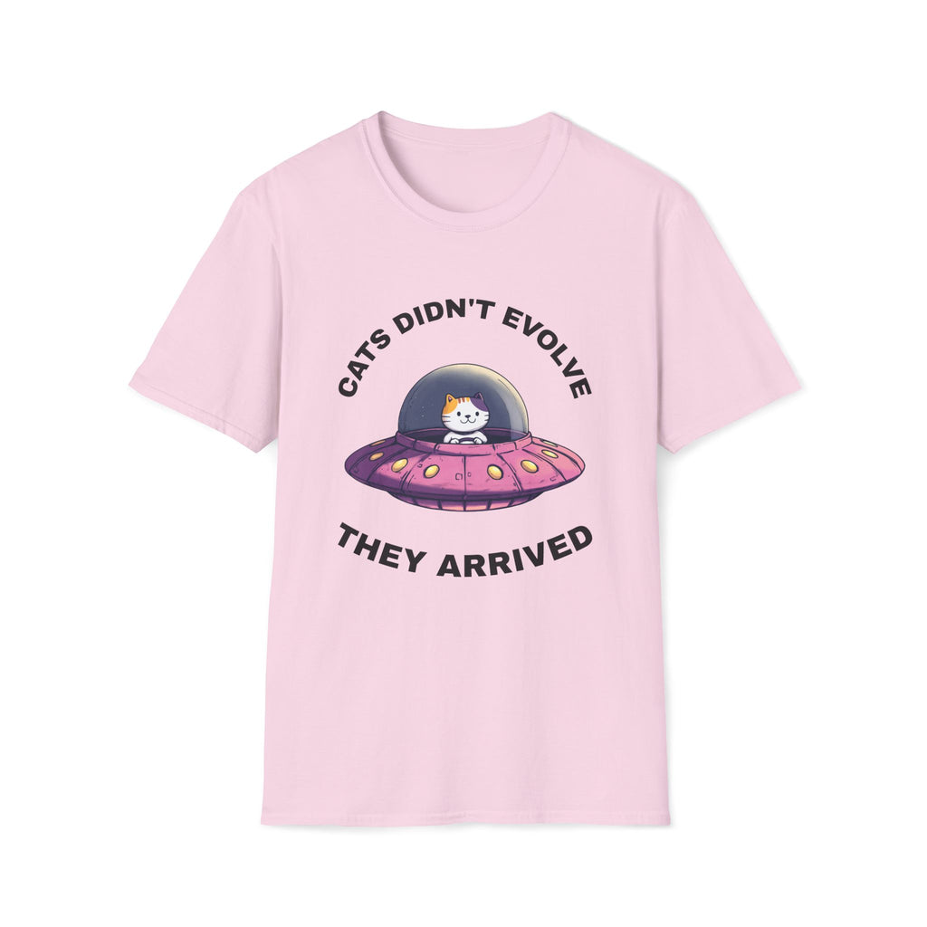 Cats Didn't Evolve They Arrived T-Shirt