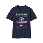 Exploring New Worlds While Ignoring You T-Shirt