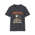 I Work Hard So My Cat Can Have A Better Life T-Shirt