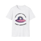 Cats Didn't Evolve They Arrived T-Shirt