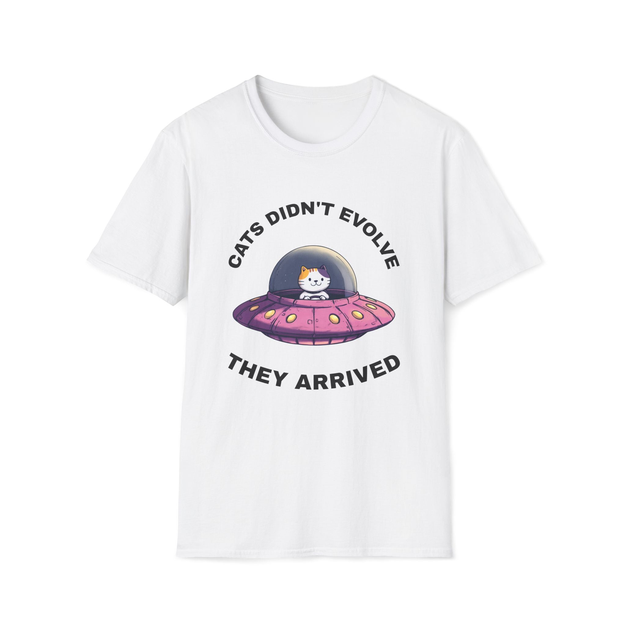 Cats Didn't Evolve They Arrived T-Shirt