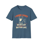 I Work Hard So My Cat Can Have A Better Life T-Shirt
