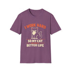 I Work Hard So My Cat Can Have A Better Life T-Shirt