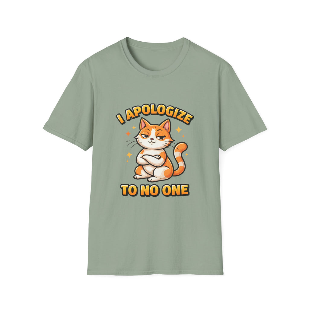 I Apologize To No One T-Shirt