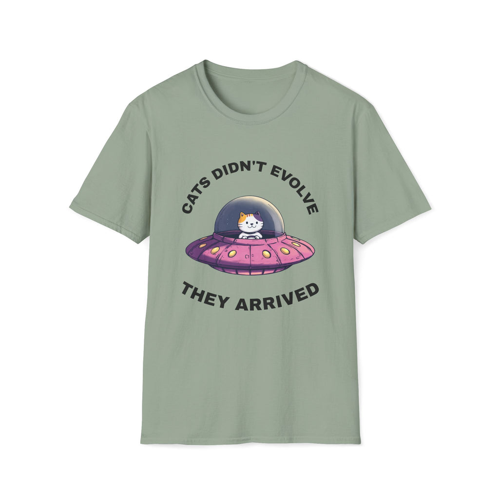 Cats Didn't Evolve They Arrived T-Shirt