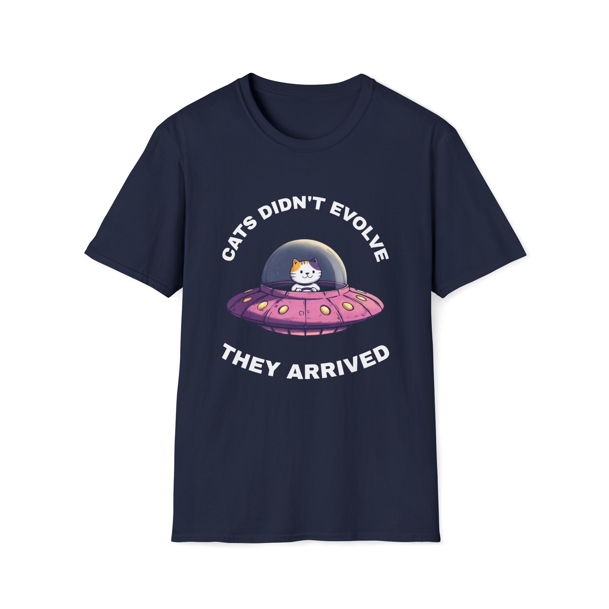 Cats Didn't Evolve They Arrived T-Shirt
