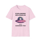 Exploring New Worlds While Ignoring You T-Shirt