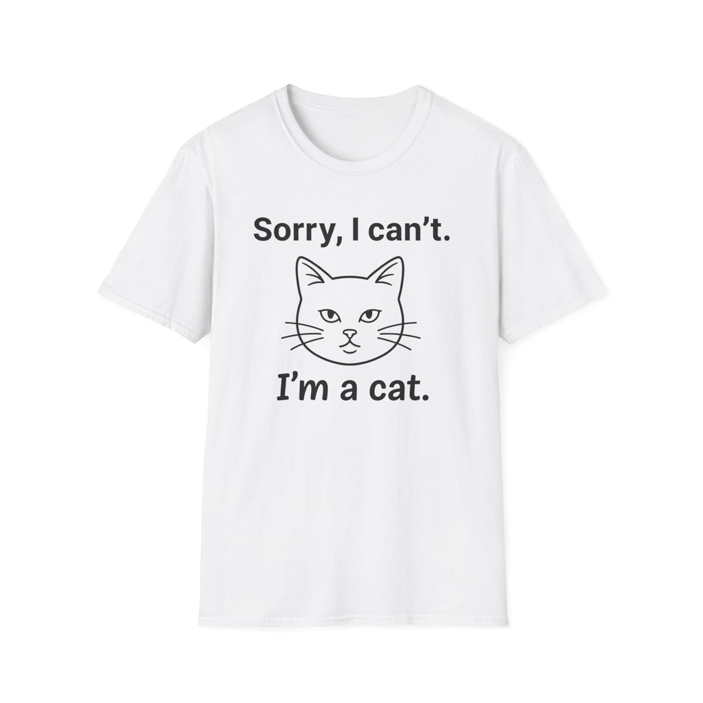 Sorry, I can't.  I'm a cat. T-Shirt