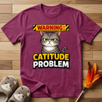 Warning: Catitude Problem T-Shirt