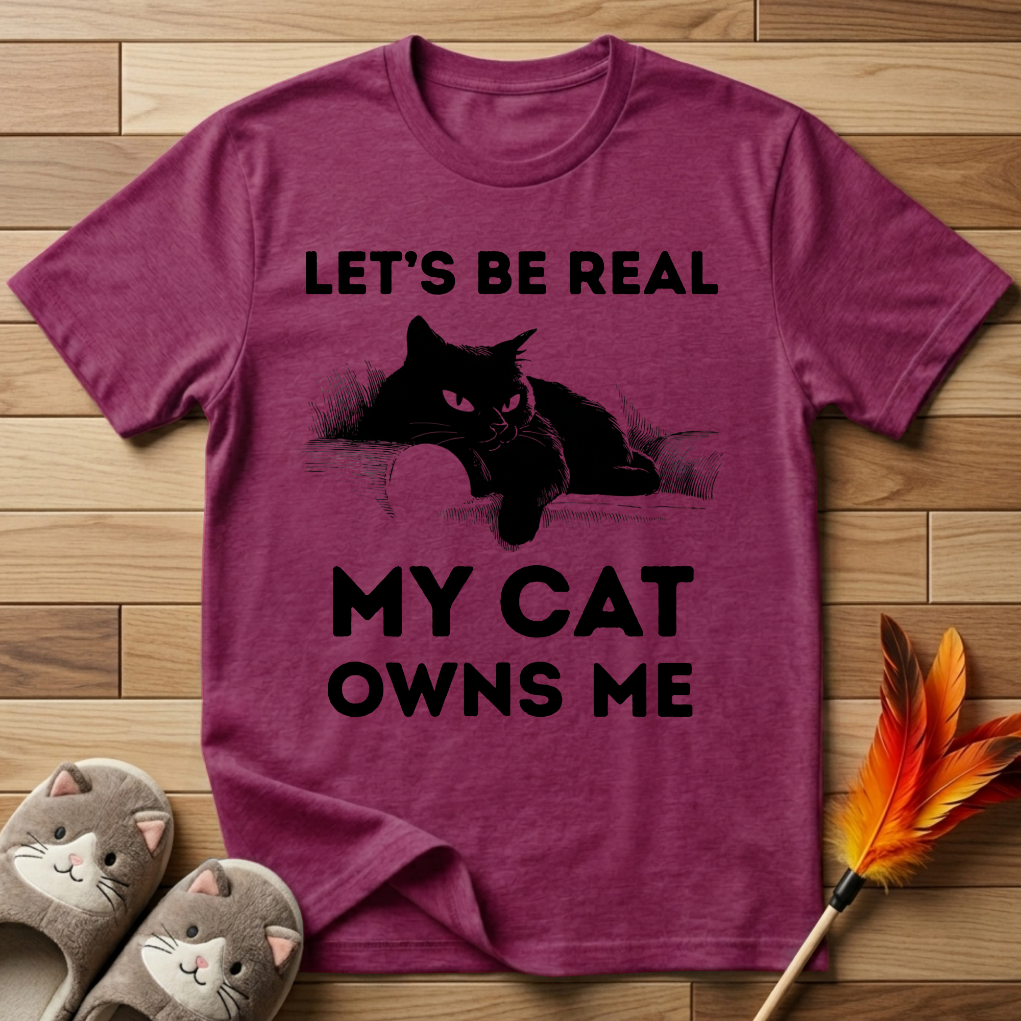 Let's Be Real My Cat Owns Me T-Shirt