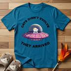 Cats Didn't Evolve They Arrived T-Shirt