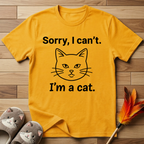 Sorry, I can't.  I'm a cat. T-Shirt