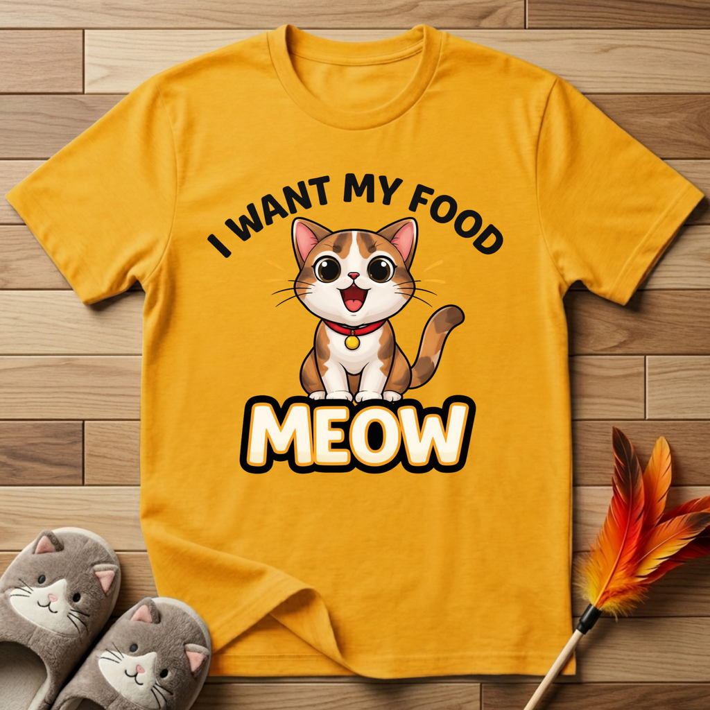 I Want My Food Meow T-Shirt