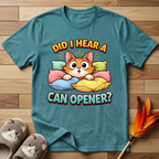 Did I Hear A Can Opener? T-Shirt