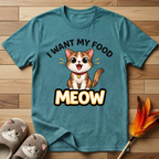 I Want My Food Meow T-Shirt