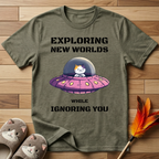Exploring New Worlds While Ignoring You T-Shirt