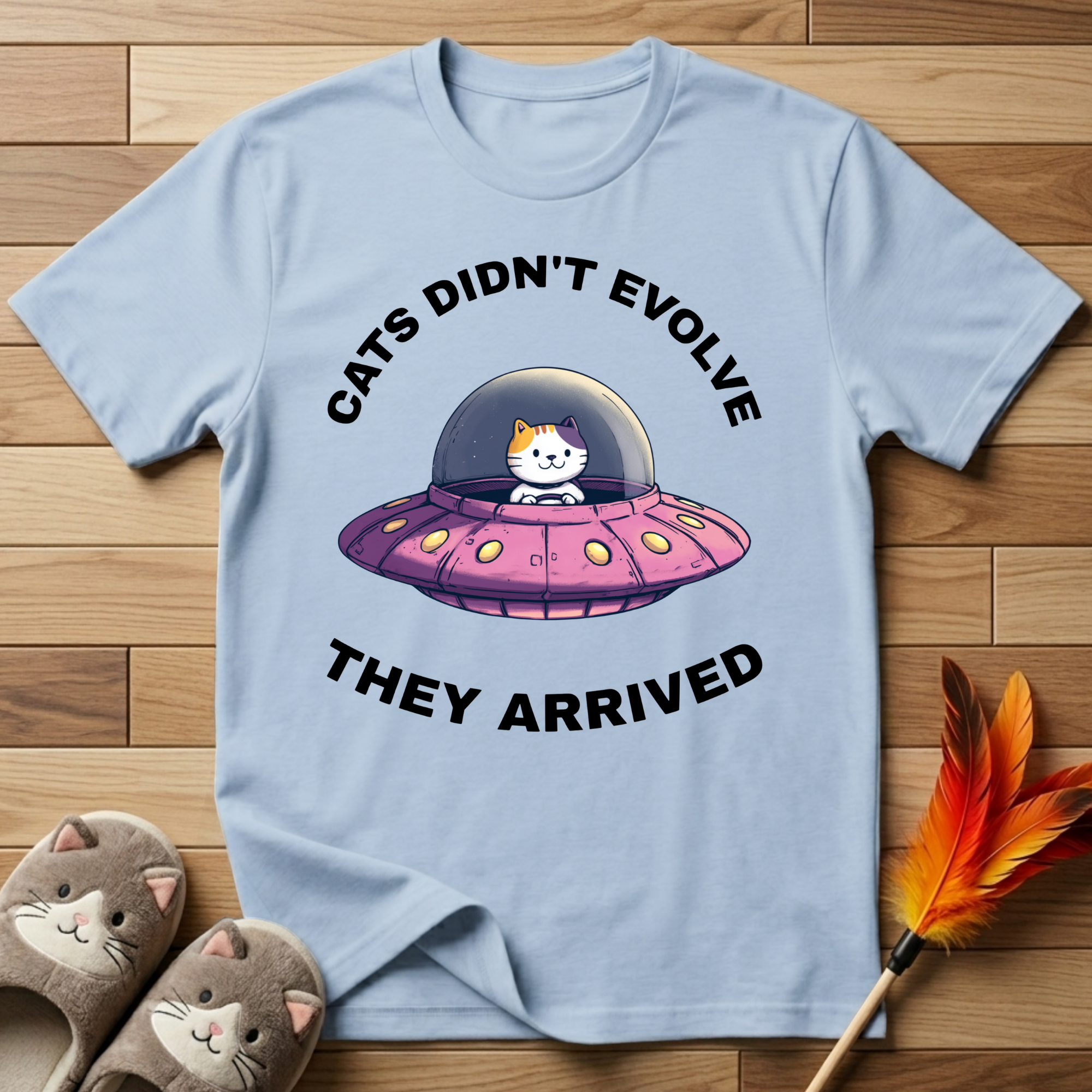 Cats Didn't Evolve They Arrived T-Shirt