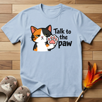 Talk to the Paw (Disinterested) T-Shirt