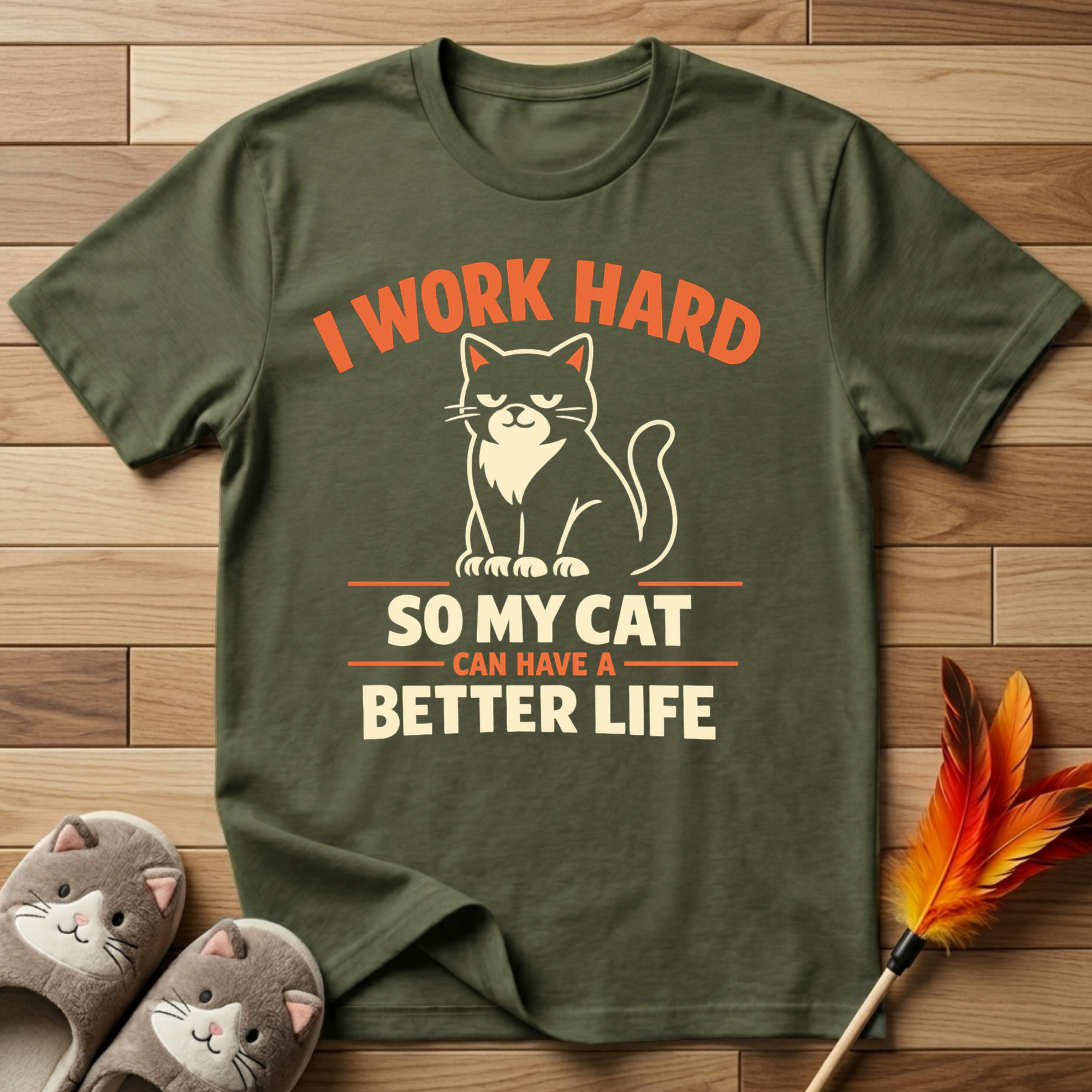 I Work Hard So My Cat Can Have A Better Life T-Shirt
