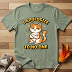I Apologize To No One T-Shirt