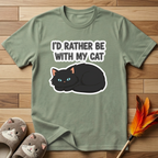 I'd Rather Be With My Cat (Black Cat) T-Shirt