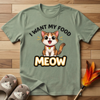 I Want My Food Meow T-Shirt