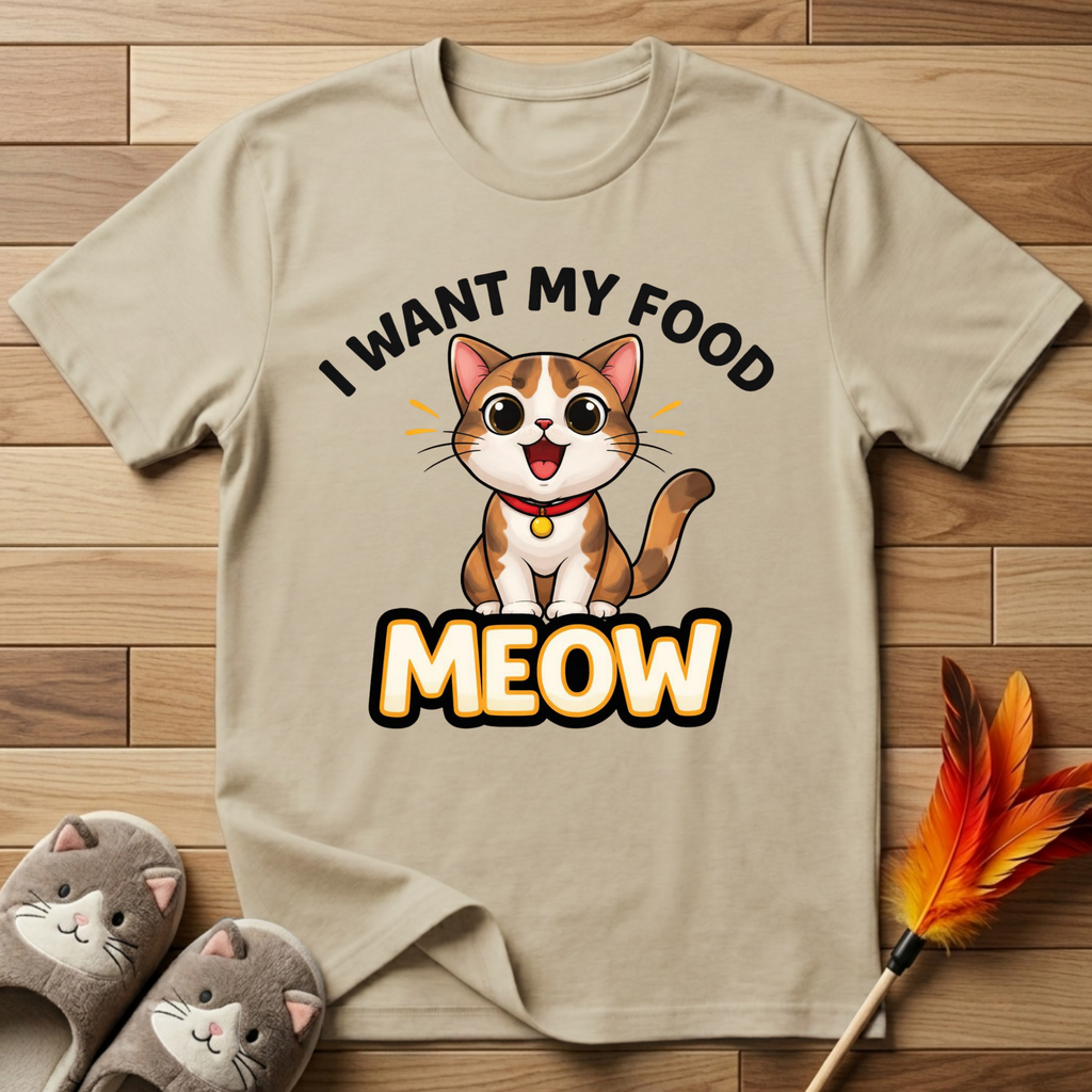 I Want My Food Meow T-Shirt