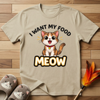 I Want My Food Meow T-Shirt