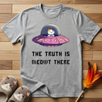The Truth Is Meowt There T-Shirt