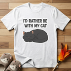 I'd Rather Be With My Cat (Gray Cat) T-Shirt