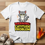 Warning Catitude Problem T-Shirt